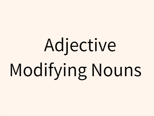 13 Adjective Modifying Nouns